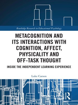 cover image of Metacognition and Its Interactions with Cognition, Affect, Physicality and Off-Task Thought